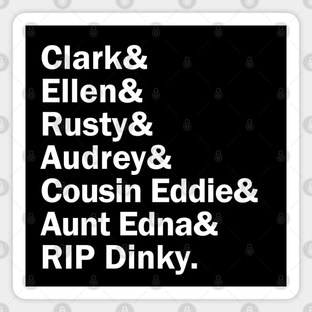 Funny Names x National Lampoons Vacation (Clark, Ellen, Rusty, Audrey, Aunt Edna, Cousin Eddie, Dinky) Magnet by muckychris